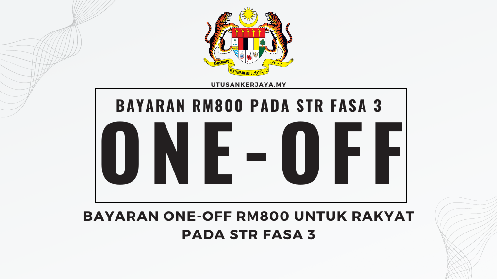 Bayaran One-Off RM800 Untuk Rakyat Pada STR Fasa 3