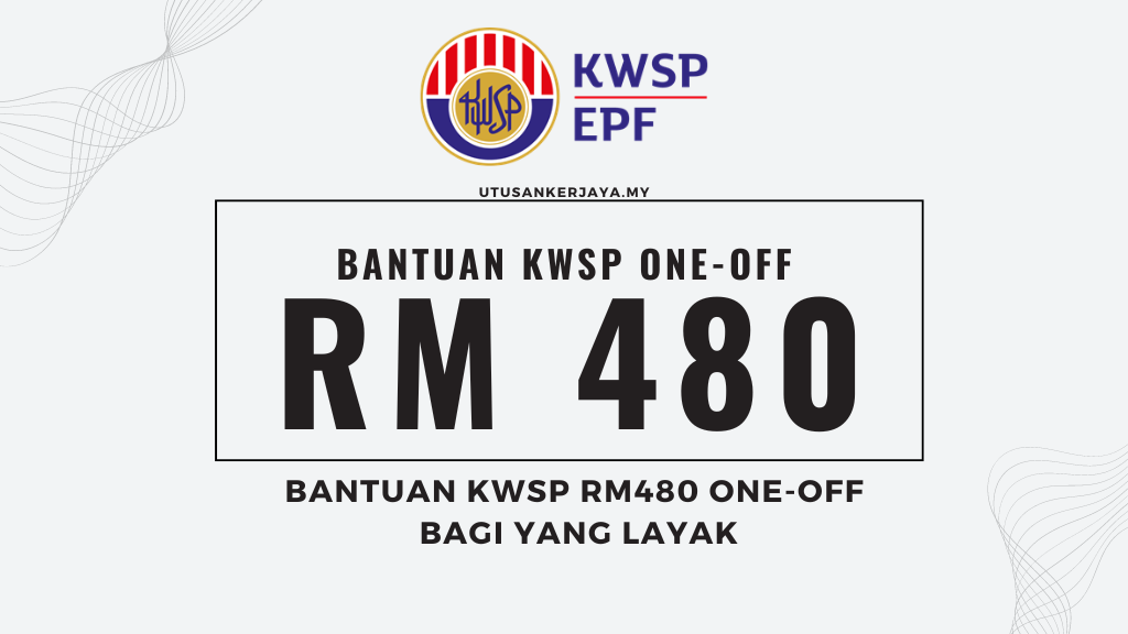 Bantuan KWSP RM480 One-Off Bagi Yang Layak