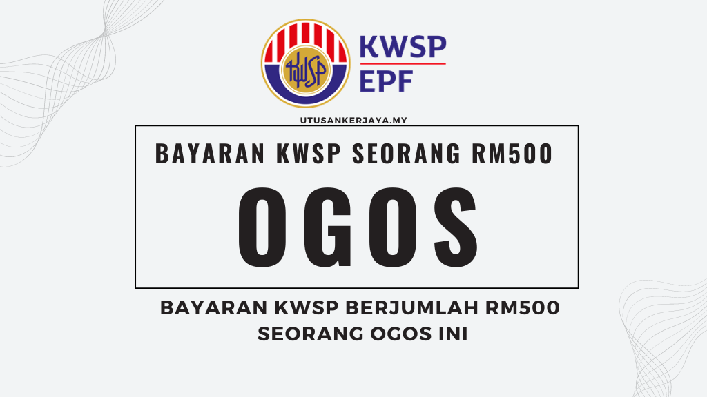 Bayaran KWSP Berjumlah RM500 Seorang Ogos Ini