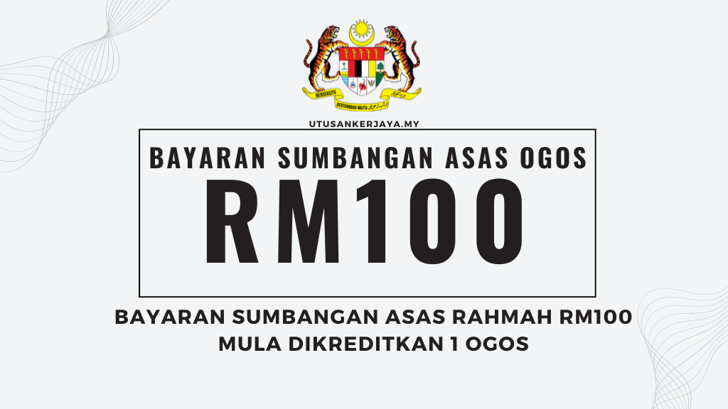 Bayaran Sumbangan Asas Rahmah RM100 Mula Dikreditkan 1 Ogos