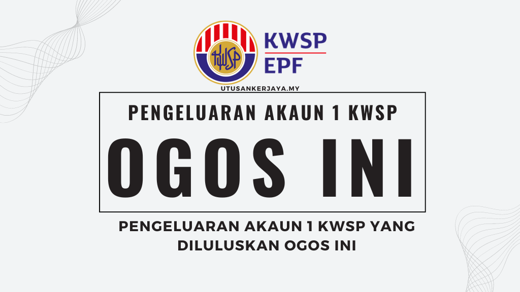 Pengeluaran Akaun 1 KWSP Yang Diluluskan Ogos Ini