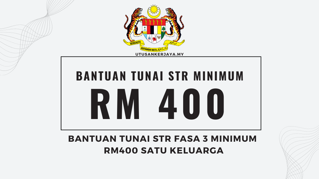 Bantuan Tunai STR Fasa 3 Minimum RM400 Satu Keluarga