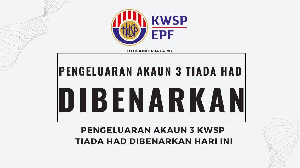 Pengeluaran Akaun 3 KWSP Tiada Had Dibenarkan Hari Ini