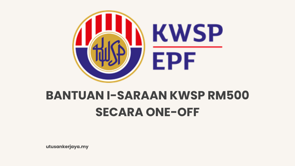 Bantuan i-Saraan KWSP RM500 Secara One-Off