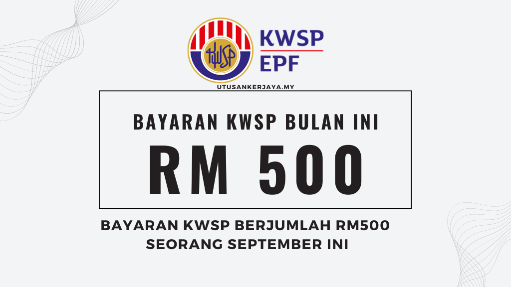 Bayaran KWSP Berjumlah RM500 Seorang September Ini