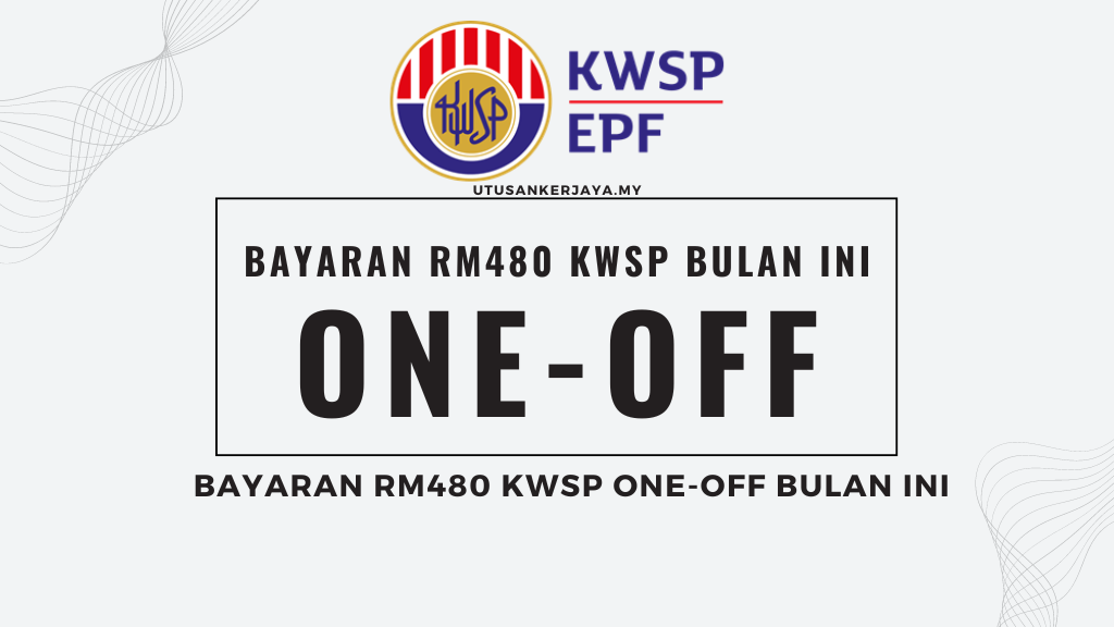 Bayaran RM480 KWSP One-Off Bulan Ini