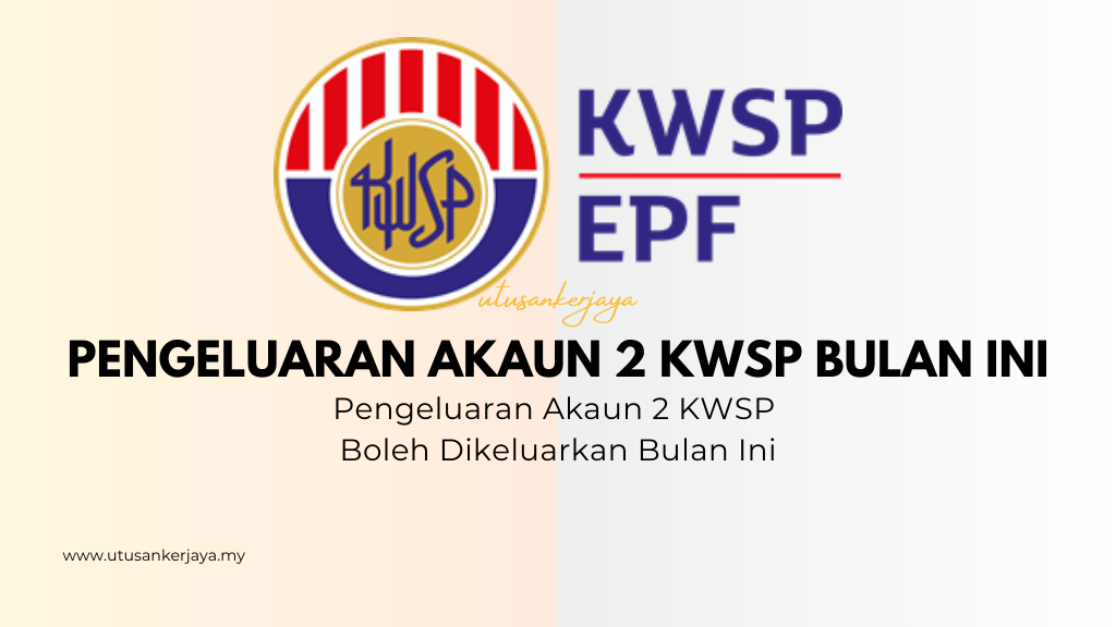 Pengeluaran Akaun 2 KWSP Boleh Dikeluarkan Bulan Ini