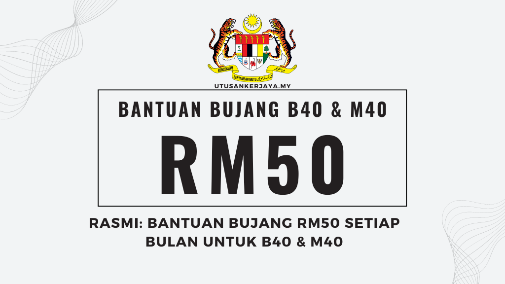 Rasmi: Bantuan Bujang RM50 Setiap Bulan Untuk B40 & M40