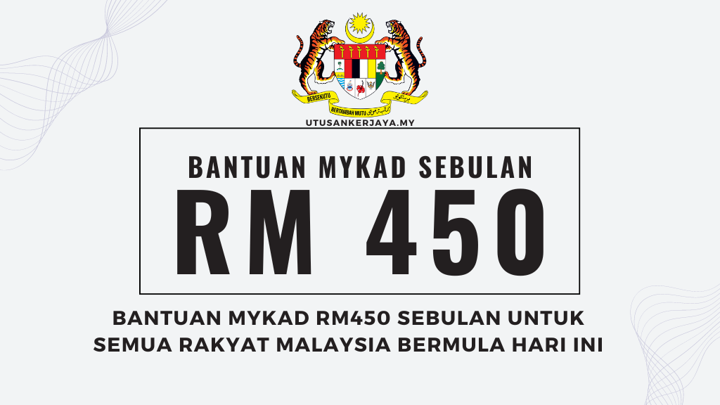 Bantuan MyKad RM450 Sebulan Untuk Semua Rakyat Malaysia Bermula Hari Ini