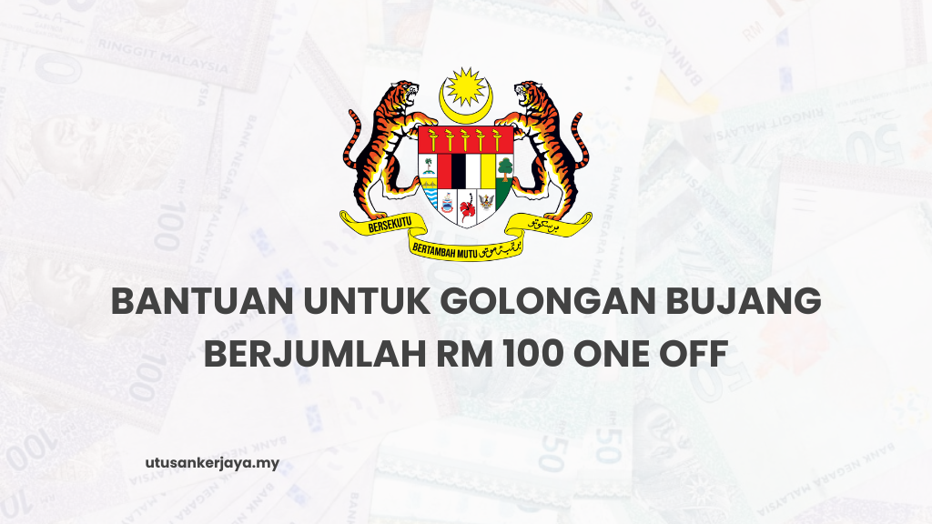 Bantuan Untuk Golongan Bujang Berjumlah RM 100 One Off