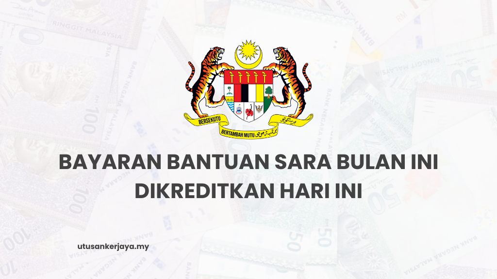 Bayaran Bantuan SARA Bulan Ini Dikreditkan Hari Ini