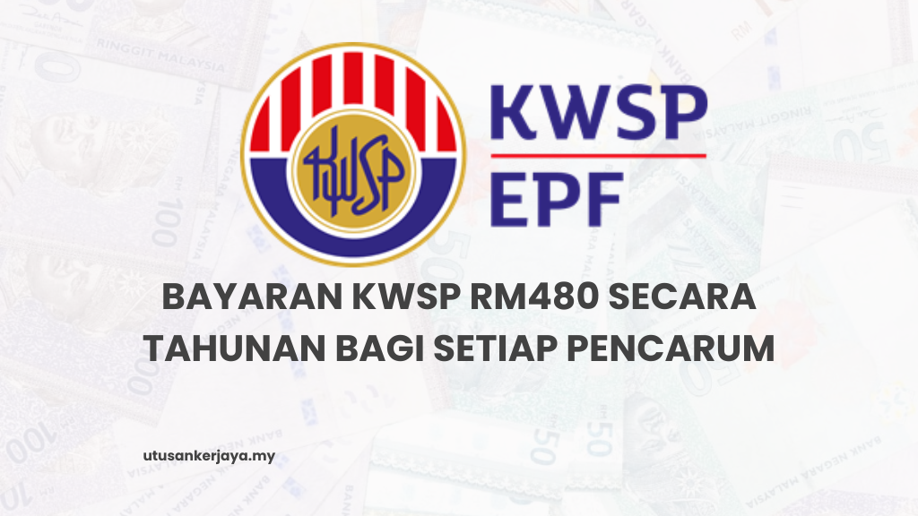 Bayaran KWSP RM480 Secara Tahunan Bagi Setiap Pencarum