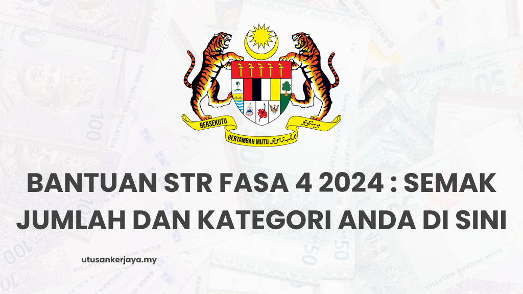 Terkini - Bantuan STR Fasa 4 2024 : Semak Jumlah Dan Kategori Anda Di Sini