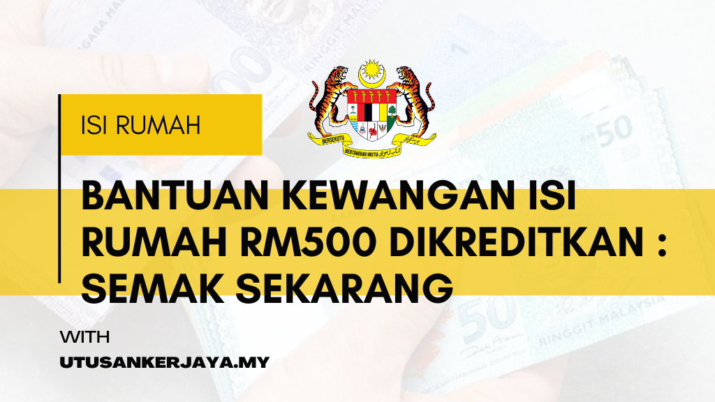 Bantuan Kewangan Isi Rumah RM500 Dikreditkan : Semak Sekarang