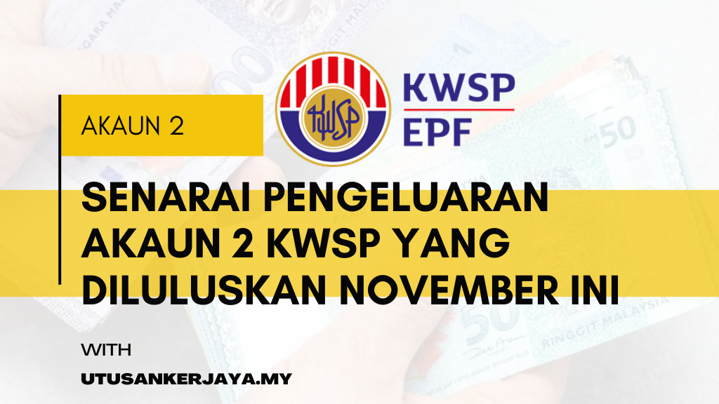 Senarai Pengeluaran Akaun 2 KWSP Yang Diluluskan November Ini