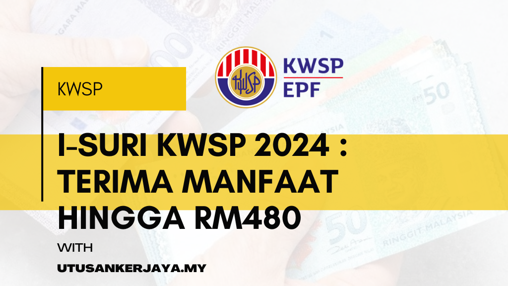 i-SURI KWSP 2024 : Terima Manfaat Hingga RM480