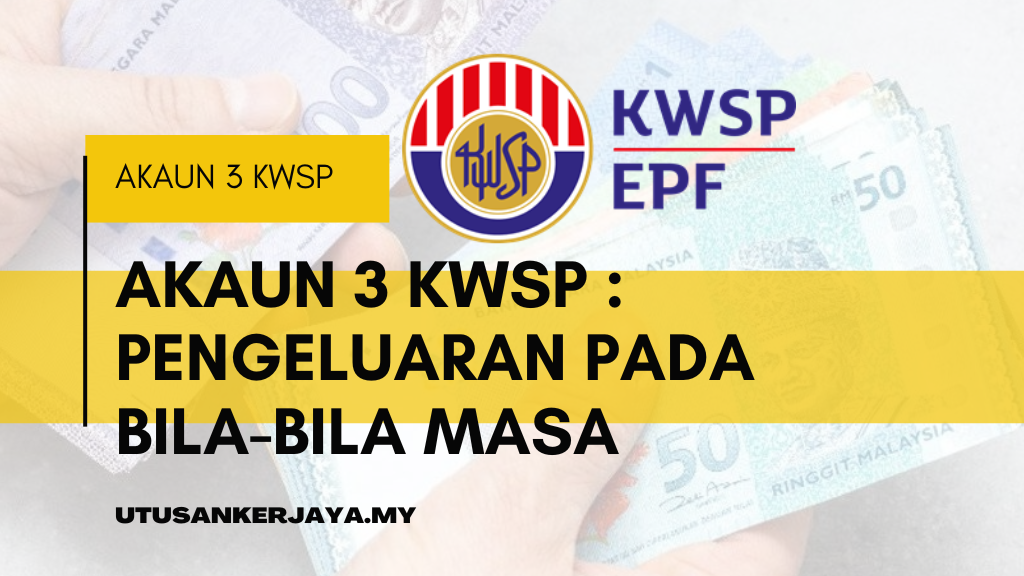 Akaun 3 KWSP : Pengeluaran Pada Bila-Bila Masa