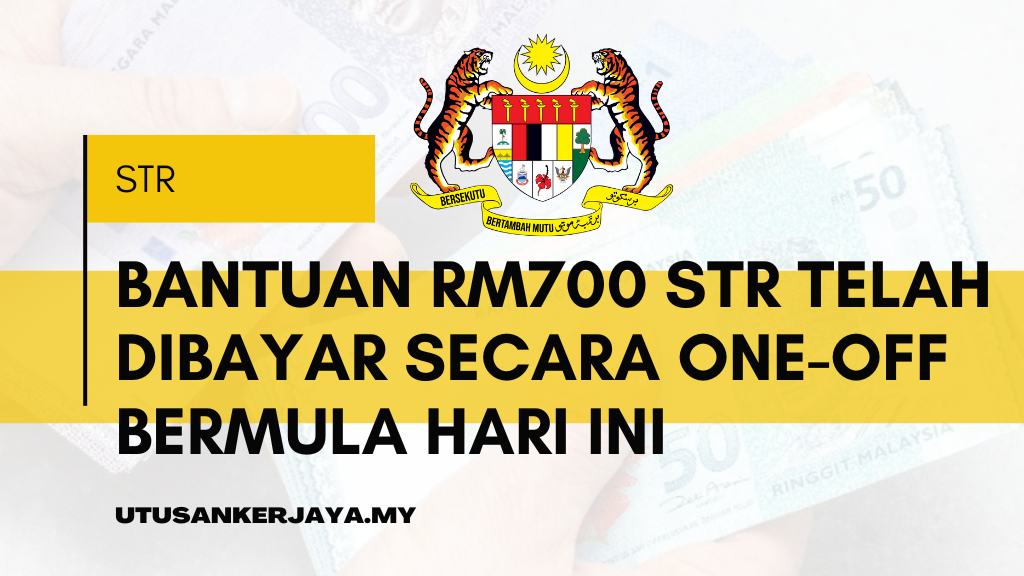 Bantuan RM700 STR Telah Dibayar Secara One-Off Bermula Hari Ini