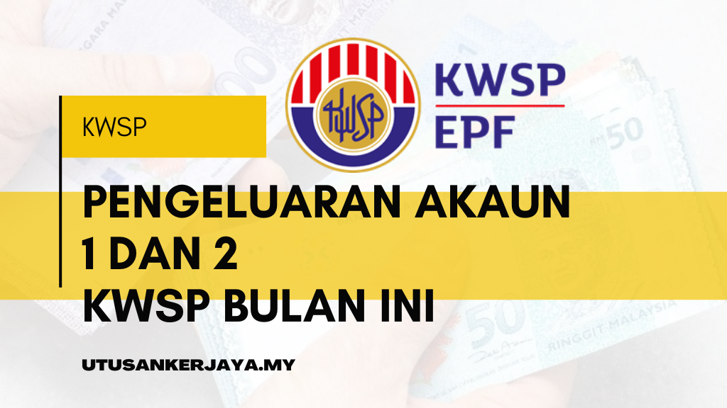 Pengeluaran Akaun 1 Dan 2 KWSP Bulan Ini