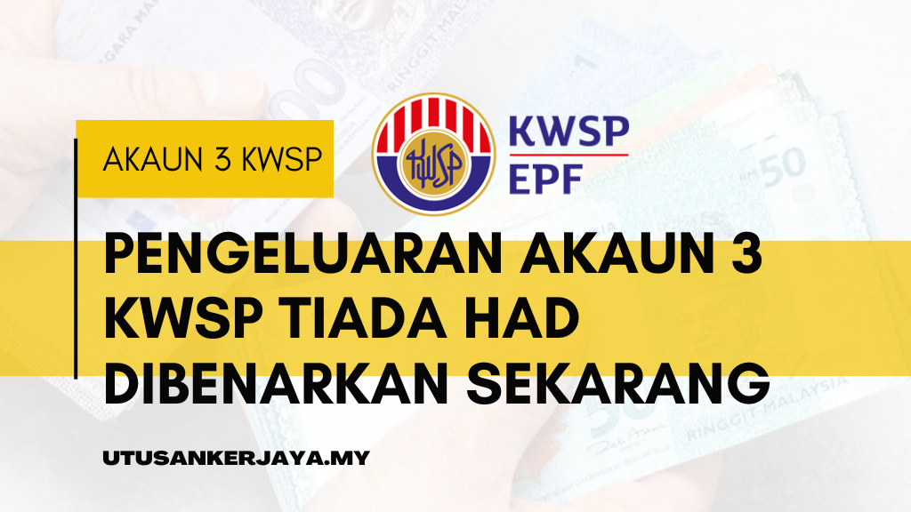 Pengeluaran Akaun 3 KWSP Tiada Had Dibenarkan Sekarang