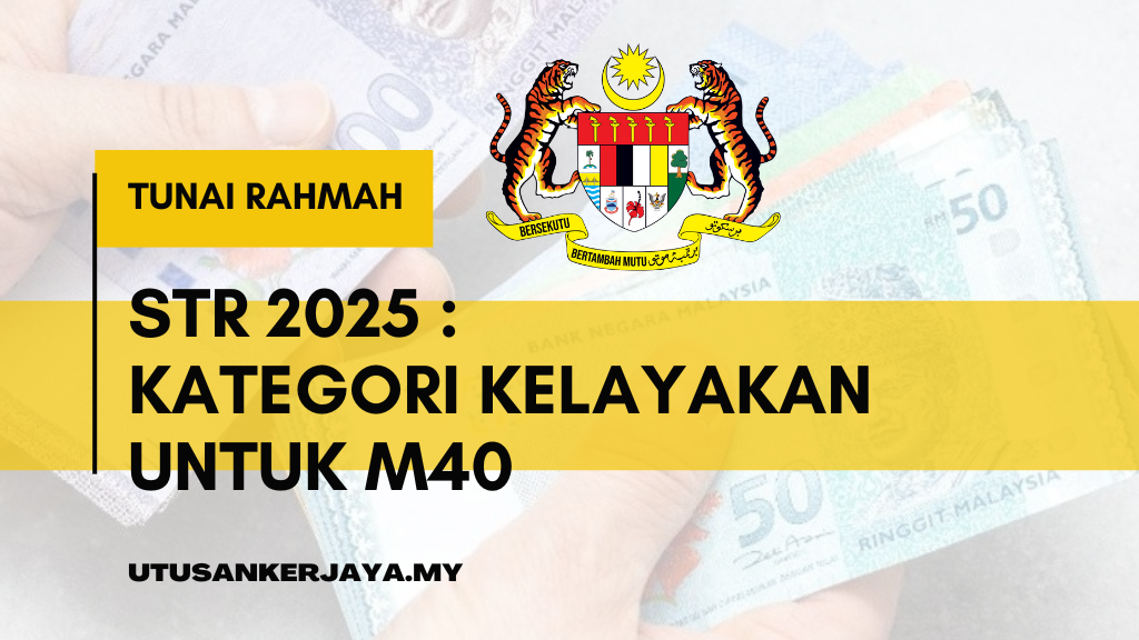 STR 2025 : Kategori Kelayakan Untuk M40