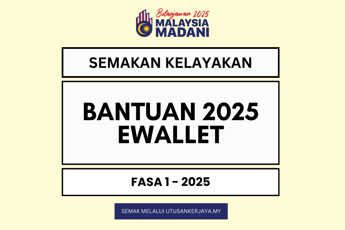 BANTUAN EWALLET 2025 KELAYAKAN FASA 1 : SEMAKAN STATUS LAYAK ATAU TIDAK (RM200 & RM100 & RM50)