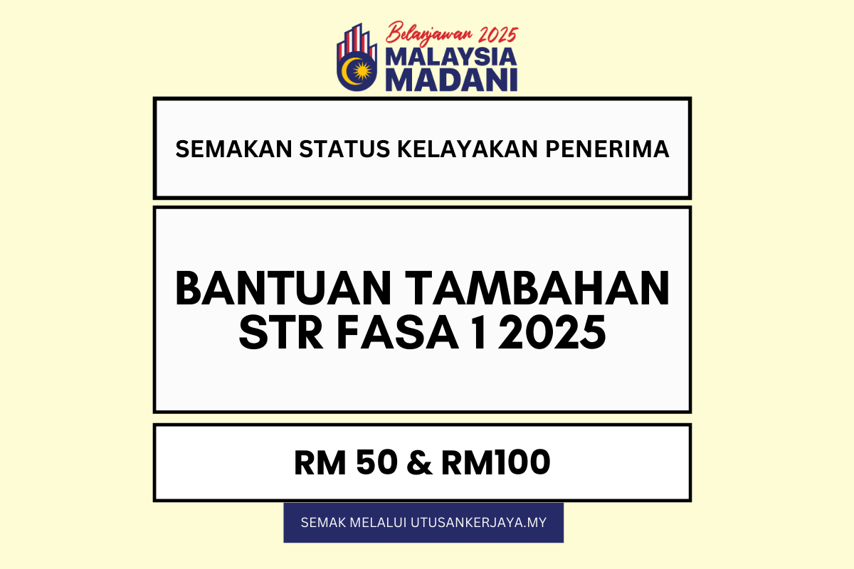 BANTUAN TAMBAHAN STR FASA 1 2025 : SEMAK STATUS LAYAK ATAU TIDAK (RM100 & RM50 SETIAP BULAN)