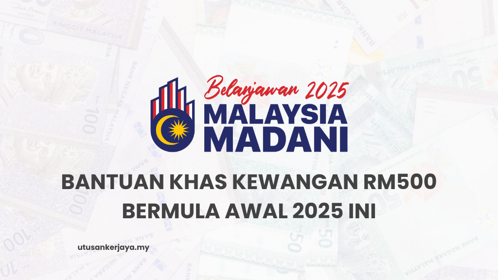 Bantuan Khas Kewangan RM500 Bermula Awal 2025 Ini