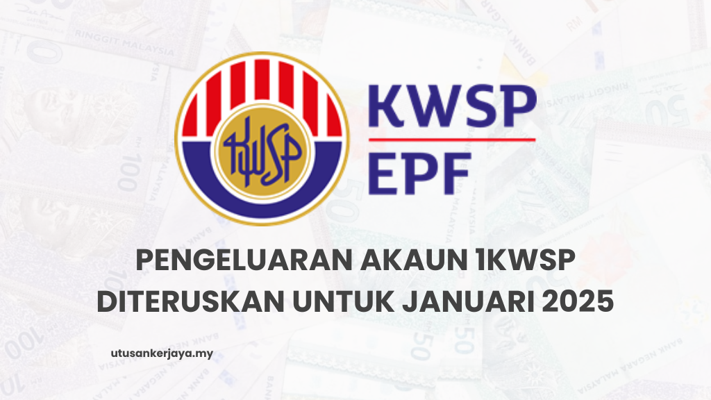 Pengeluaran Akaun 1 KWSP Diteruskan Untuk Januari 2025