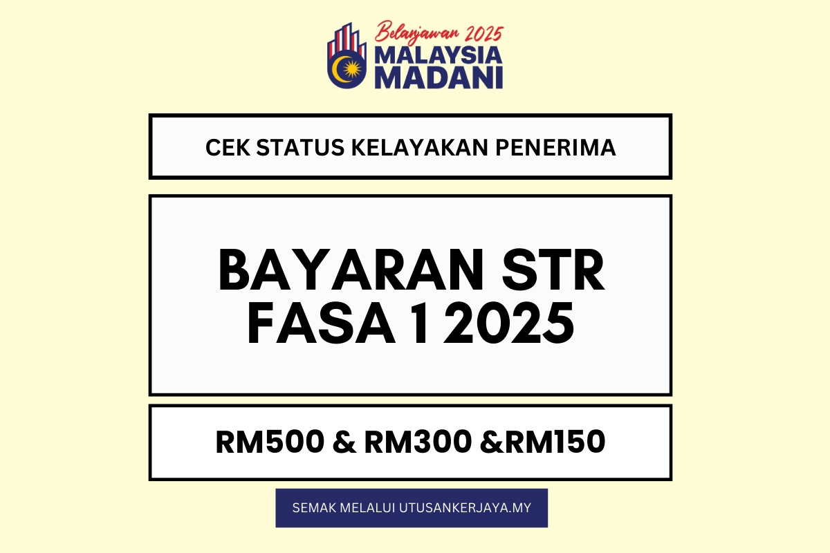 SEMAKAN STR FASA 1 2025 : CEK STATUS LAYAK ATAU TIDAK PENERIMA BAYARAN (RM500 & RM300 & RM150)