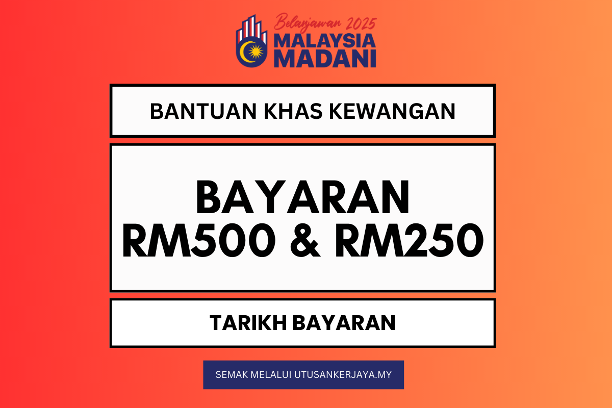 BANTUAN KHAS KEWANGAN 2025 BILA MASUK : SEMAKAN STATUS LAYAK ATAU TIDAK PENERIMA BAYARAN (RM500 & RM250)