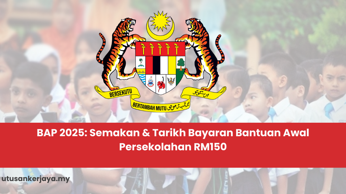 BAP 2025: Semakan & Tarikh Bayaran Bantuan Awal Persekolahan RM150