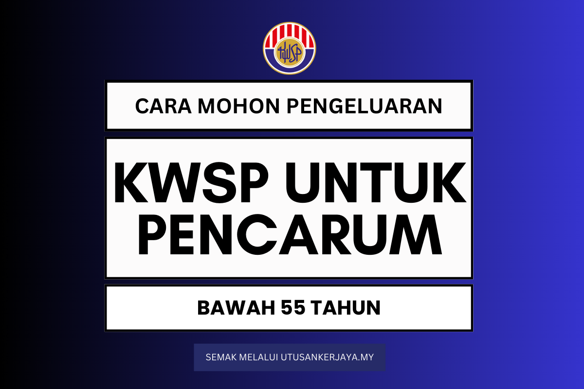 Cara Mohon Pengeluaran Wang KWSP Untuk Pencarum Bawah 55 Tahun