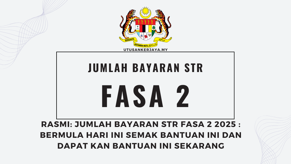 RASMI: JUMLAH BAYARAN STR FASA 2 2025 : BERMULA HARI INI SEMAK BANTUAN INI DAN DAPAT KAN BANTUAN INI SEKARANG