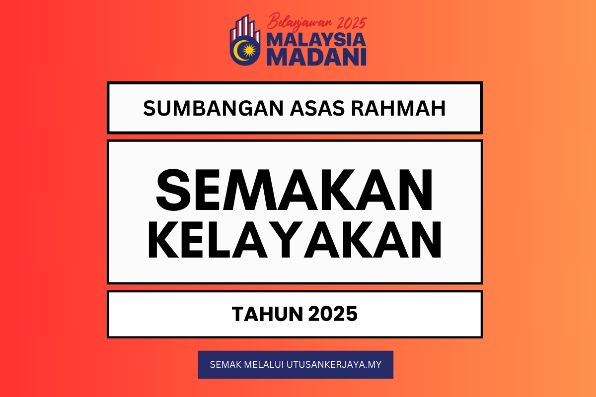 SUMBANGAN ASAS RAHMAH 2025 : SEMAKAN STATUS KELAYAKAN PENERIMA (RM2100 & RM900 & RM600)