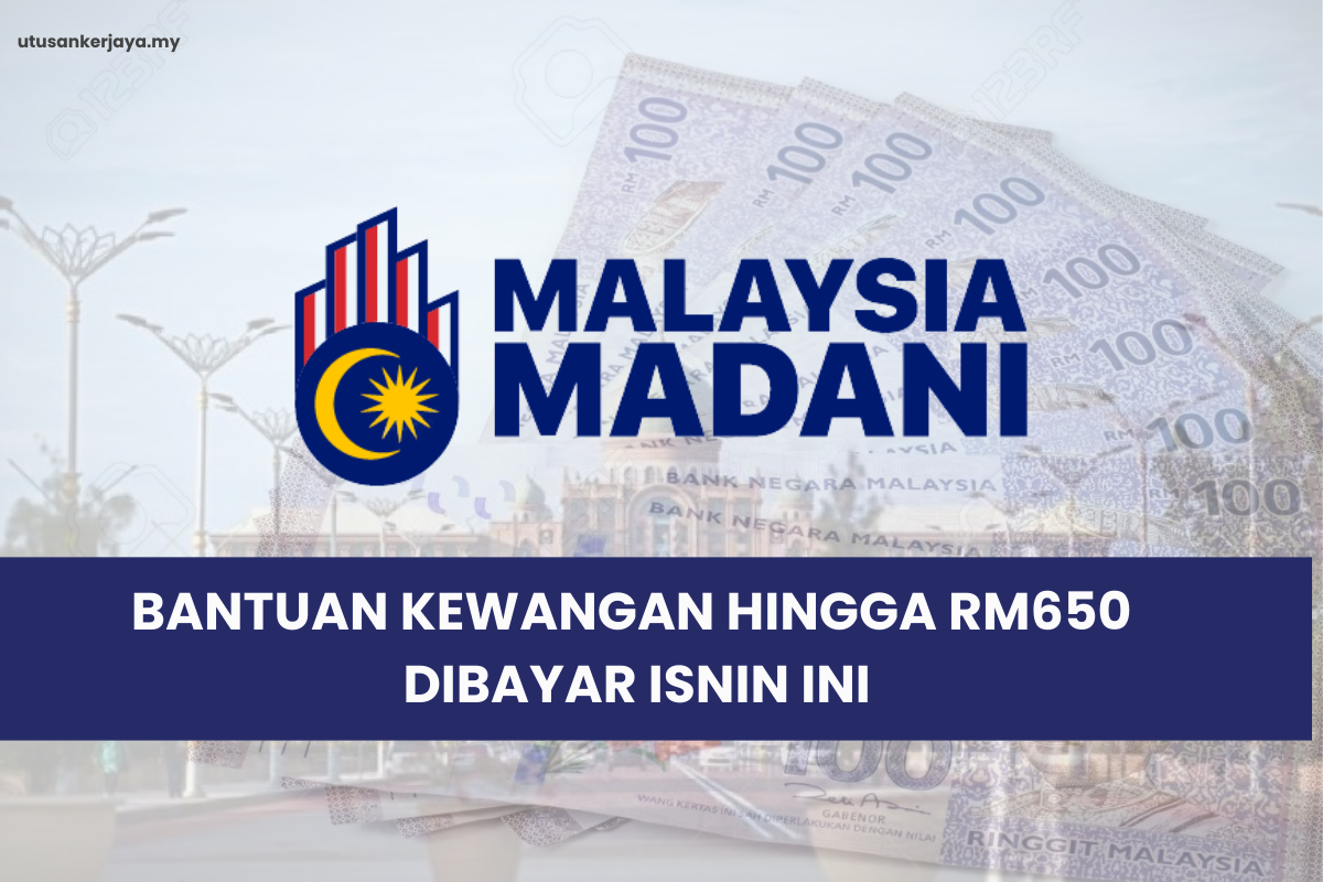 Bantuan Kewangan Hingga RM650 Dibayar Isnin Ini