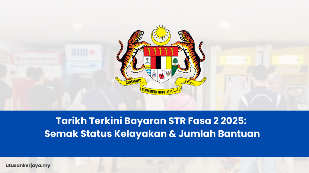 Tarikh Terkini Bayaran STR Fasa 2 2025: Semak Status Kelayakan & Jumlah Bantuan