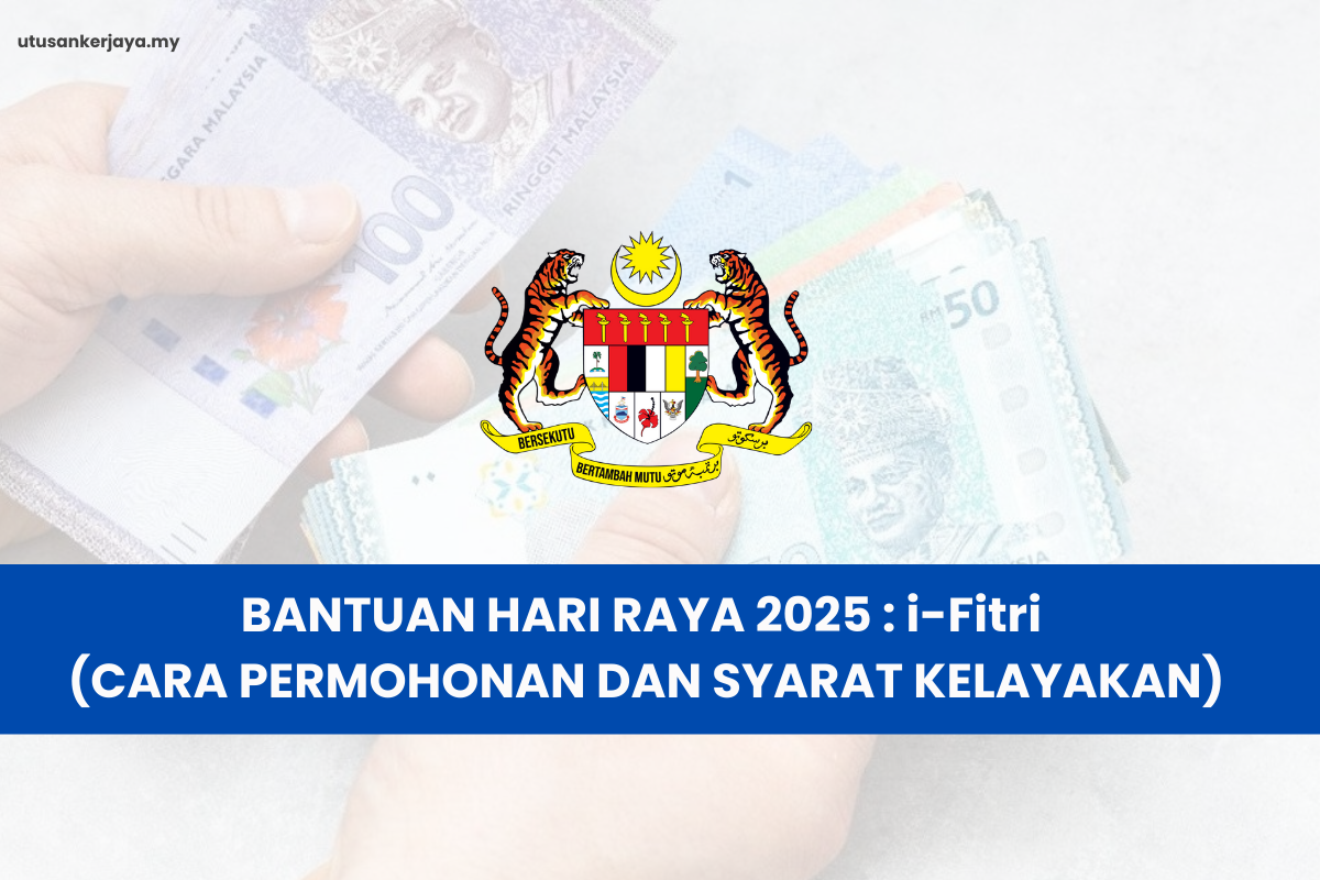 BANTUAN HARI RAYA 2025 : i-Fitri (CARA PERMOHONAN DAN SYARAT KELAYAKAN)