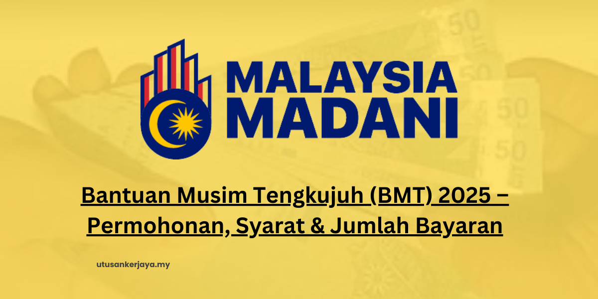 Bantuan Musim Tengkujuh (BMT) 2025 – Permohonan, Syarat & Jumlah Bayaran