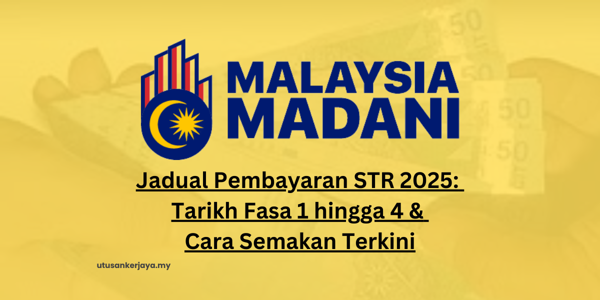 Jadual Pembayaran STR 2025: Tarikh Fasa 1 hingga 4 & Cara Semakan Terkini