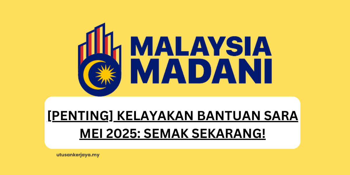 [PENTING] KELAYAKAN BANTUAN SARA MEI 2025: SEMAK SEKARANG!