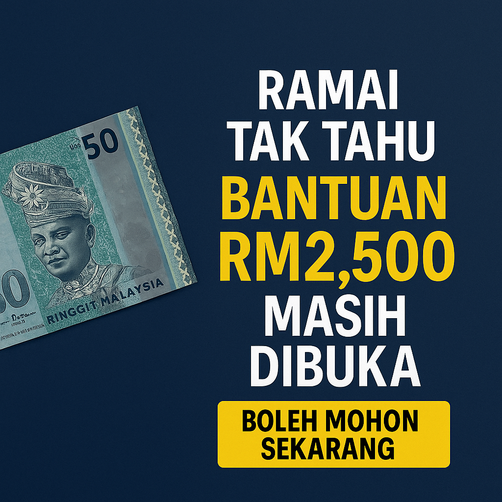 Ramai Tak Tahu Bantuan RM2500 Masih Dibuka – Boleh Mohon Sekarang Jika Layak
