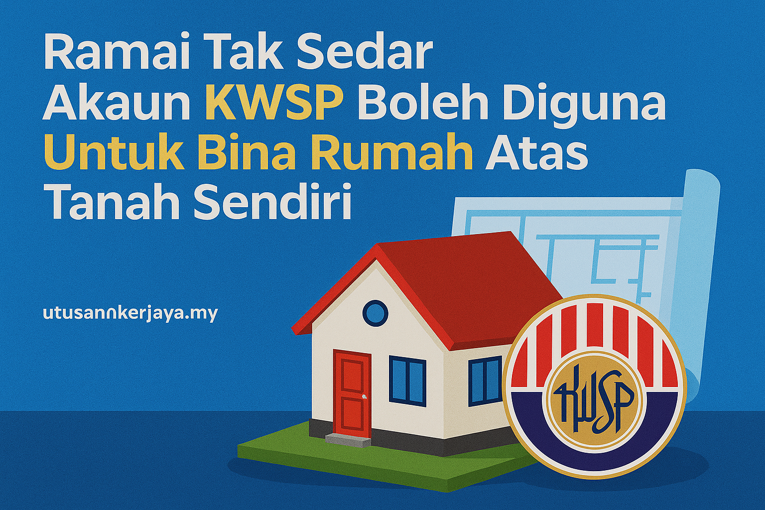 Ramai Tak Sedar Akaun KWSP Boleh Diguna Untuk Bina Rumah Atas Tanah Sendiri – Ini Cara Mohon