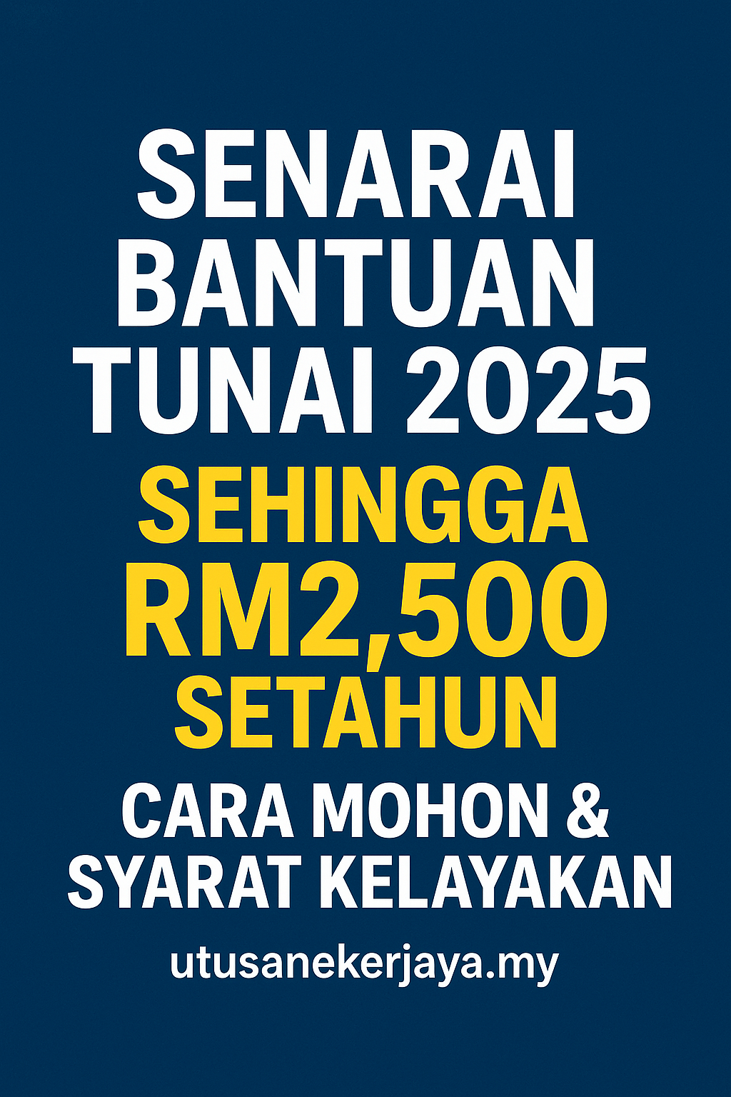 Senarai Bantuan Tunai 2025 Sehingga RM2,500 Setahun – Cara Mohon & Syarat Kelayakan